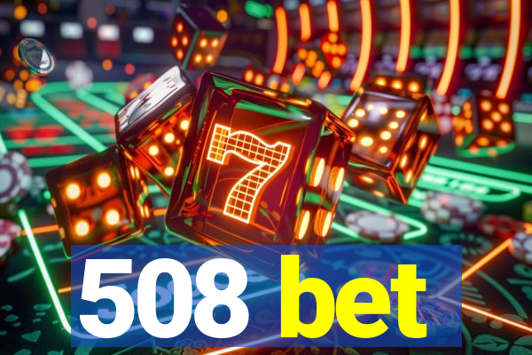 508 bet